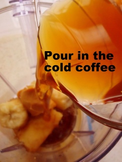 Pour in the cup of cold coffee.